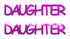 Custom-Buzz Word - DAUGHTER Fuchsia