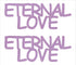 Custom-Buzz Word - ETERNAL LOVE Pink