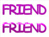 Custom-Buzz Word - FRIEND Fuchsia