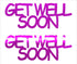 Custom-Buzz Word - GET WELL SOON Fuchsia