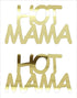 Custom-Buzz Word - HOT MAMA Gold