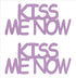 Custom-Buzz Word - KISS ME NOW Pink