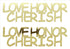 Custom-Buzz Word - LOVE HONOR CHERISH Gold