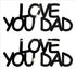 Custom-Buzz Word - LOVE YOU DAD Black