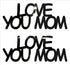 Custom-Buzz Word - LOVE YOU MOM Black