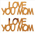 Custom-Buzz Word - LOVE YOU MOM Orange