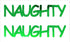 Custom-Buzz Word - NAUGHTY Green