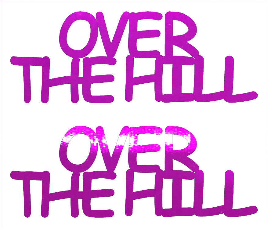 Custom-Buzz Word - OVER THE HILL Fuchsia