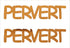 Custom-Buzz Word - PERVERT Orange