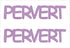 Custom-Buzz Word - PERVERT Pink