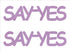 Custom-Buzz Word - SAY YES Pink