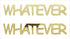 Custom-Buzz Word - WHATEVER Gold