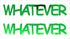 Custom-Buzz Word - WHATEVER Green