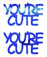 Custom-Buzz Word - YOU'RE CUTE Blue Royal