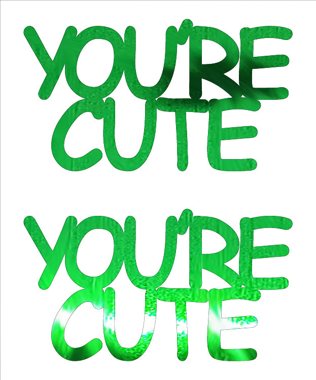 Custom-Buzz Word - YOU'RE CUTE Green